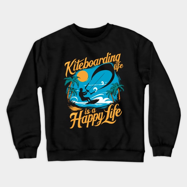 Kiteboarding Life is A Happy Life. Kiteboarding Crewneck Sweatshirt by Chrislkf